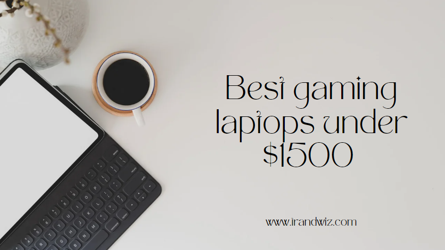 Best gaming laptops under $1500