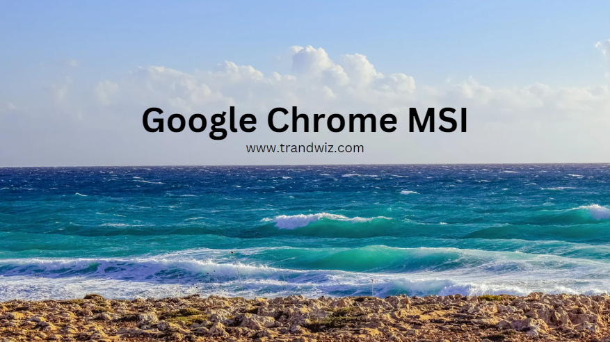 Google Chrome MSI